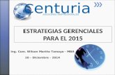 ESTRATEGIAS GERENCIALES PARA EL 2015 ASESORES EMPRESARIALES C enturia Ing. Com. Wilson Mariño Tamayo - MBA 10 – Diciembre - 2014.