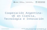Cooperación Argentina-UE en Ciencia, Tecnología e Innovación Workshop sobre Infraestructuras de Investigación (RI) - e-Infraestructuras (e- RI) de la Unión.