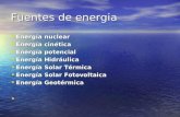 Fuentes de energia Energía nuclear Energía nuclear Energía cinética Energía cinética Energía potencial Energía potencial Energía Hidráulica Energía Hidráulica.