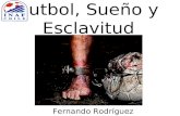 Futbol, Sueño y Esclavitud Fernando Rodríguez Bustamante.
