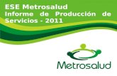 ESE Metrosalud Informe de Producción de Servicios - 2011.
