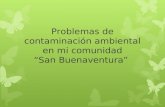 Problemas de contaminación ambiental en mi comunidad “San Buenaventura”