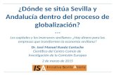 ¿Dónde se sitúa Sevilla y Andalucía dentro del proceso de globalización? *** Los capitales y los inversores sevillanos: ¿Hay dinero para las empresas que.