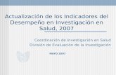 Actualización de los Indicadores del Desempeño en Investigación en Salud, 2007 Coordinación de Investigación en Salud División de Evaluación de la Investigación.
