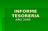 INFORME TESORERIA AÑO 2009 MISION  TIENE COMO FINALIDAD ADMINISTRAR Y EJECUTAR LOS RECURSOS DEL MUNICIPIO DE UNA MANERA TRANSPARENTE Y EFICAZ.
