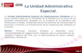 La Unidad Administrativa Especial. La Unidad Administrativa Especial de Organizaciones Solidarias es la nueva entidad creada por el Presidente de la República.