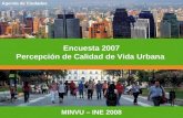 Encuesta 2007 Percepción de Calidad de Vida Urbana MINVU – INE 2008 Agenda de Ciudades.