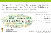 Creación, desarrollo y evaluación de un programa de Educación Ambiental en unas colonias de verano Trabajo Fin de Grado Autora: Ana Sampériz Vizcaino Director: