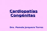 Cardiopatías Congénitas Dra. Pamela Jorquera Torres.