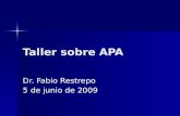Taller sobre APA Dr. Fabio Restrepo 5 de junio de 2009.