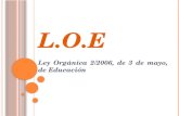 L.O.E Ley Orgánica 2/2006, de 3 de mayo, de Educación.