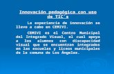 Innovación pedagógica con uso de TIC`s La experiencia de innovación se llevo a cabo en CEMIVI. CEMIVI es el Centro Municipal del Integrado Visual, el cual.