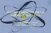 INCONVENIENTES DE LA ENERGÍA NUCLEAR Fernando Tortajada Lorente Ander Morales Vicente.