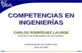 COMPETENCIAS EN INGENIERÍAS CARLOS RODRÍGUEZ LALINDE ESCUELA DE INGENIERÍA DE ANTIOQUIA UNIVERSIDAD DE PAMPLONA Julio de 2004.