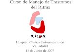 Curso de Manejo de Trastornos del Ritmo Hospital Clínico Universitario de Valladolid 14 de Junio de 2007.