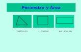 Perímetro y Área TRIÁNGULOCUADRADORECTÁNGULO Perímetro Suma de los lados de una figura geométrica. Es su contorno.