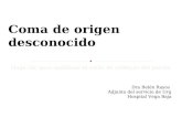Haga clic para modificar el estilo de subtítulo del patrón Dra Belén Rayos Adjunto del servicio de Urg Hospital Vega Baja Coma de origen desconocido.