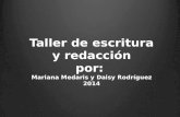 Taller de escritura y redacción por: Mariana Medaris y Daisy Rodríguez 2014.