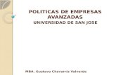 POLITICAS DE EMPRESAS AVANZADAS UNIVERSIDAD DE SAN JOSE MBA. Gustavo Chavarría Valverde.