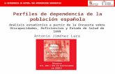 LA DEPENDENCIA EN ESPAÑA: UNA APROXIMACIÓN DEMOGRÁFICA Perfiles de dependencia de la población española Análisis estadístico a partir de la Encuesta sobre.