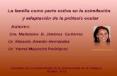 La familia como parte activa en la asimilación y adaptación de la prótesis ocular Autores: Autores: Dra. Madelaine B. Jiménez Gutiérrez Dra. Madelaine.