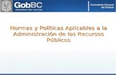 Normas y Políticas Aplicables a la Administración de los Recursos Públicos.