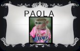 PAOLA - Es una chica -Se llama Paola Ouistiti -Su apellido es Bond - Vive en la calle « el Mono » en Los Ángeles - Tiene treinta y un años - Paola es.