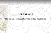 CLASE Nº2 Relieve: caracterización nacional 1.  Diferenciar las grandes unidades naturales del país en términos del relieve.  Caracterizar las grandes.