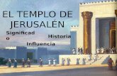 Significado Historia Influencia EL TEMPLO DE JERUSALÉN.