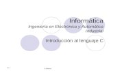 © Autores V1.1 Informática Ingeniería en Electrónica y Automática Industrial Introducción al lenguaje C.