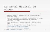 EPV 2009La señal digital de vídeo1  Manuel Rummel. “Producción de Vídeo Digital”. Paraninfo 1999.  José Oliver Gil, M. Perez. “Compresión de imagen y.