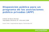 Disposición pública para un programa de las asociaciones público privadas (APP) Instituto del Banco Mundial Tegucigalpa, Honduras, 23 – 25 de abril, 2008.
