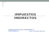 IMPUESTOS INDIRECTOS CAPACITACION FISCAL HERNANDEZ Y ASOCIADOS SC C.Dra. Ma.Teresa Hdez Alv.
