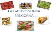 LA GASTRONOMIA MEXICANA. I- Introducción II-Historia de la gastronomía 1- Prehistoria 2- Influencia colonial 3- México independiente III- Los principales.