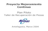 Proyecto Mejoramiento Continuo Plan Piloto Taller de Recuperación de Piezas Antofagasta, Marzo 2004.