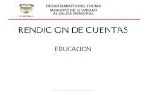 DEPARTAMENTO DEL TOLIMA MUNICIPIO DE ALVARADO ALCALDIA MUNICIPAL RENDICION DE CUENTAS EDUCACION "Compromiso Humanitario y Solidario"