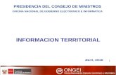 INFORMACION TERRITORIAL Abril, 2010 PRESIDENCIA DEL CONSEJO DE MINISTROS OFICINA NACIONAL DE GOBIERNO ELECTRONICO E INFORMATICA 1.