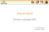 Área de Salud Acciones y estrategias 2008 Ps. Ximena Candia C. Sub directora Técnica.