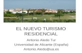 EL NUEVO TURISMO RESIDENCIAL Antonio Aledo Tur Universidad de Alicante (España) Antonio.Aledo@ua.es.