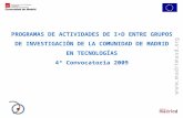 PROGRAMAS DE ACTIVIDADES DE I+D ENTRE GRUPOS DE INVESTIGACIÓN DE LA COMUNIDAD DE MADRID EN TECNOLOGÍAS 4ª Convocatoria 2009.