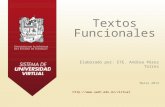 Textos Funcionales Elaborado por: ETE. Andrea Pérez Torres Marzo 2014 http://www.uaeh.edu.mx/virtual.