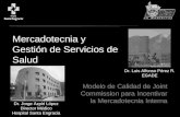 Mercadotecnia y Gestión de Servicios de Salud Modelo de Calidad de Joint Commission para Incentivar la Mercadotecnia Interna Dr. Jorge Azpiri López Director.