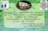 IMPACTO DEL PROGRAMA DE TUTORÍAS EN LOS PROFESORES Y ESTUDIANTES DEL CAMPUS DE CIENCIAS BIOLÓGICAS Y AGROPECUARIAS (CCBA) DE LA UADY PATRICIA MONTAÑEZ.