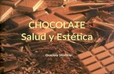 CHOCOLATE Salud y Estética Graciela Martina. El chocolate: Salud y Estética El chocolate negro tiene beneficios importantes para la salud. Pero se debe.