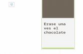 Erase una ves el chocolate EQUIPO: CHOCOLATE FACMED MATERIA: INFORMATICA BIOMEDICA GRUPO:1122 CICLO ESCOLAR 2011-2012.