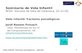 Vela Infantil: Factores psicológicos – J.Renom 1 Seminario de Vela Infantil RFEV- Escuela de Vela de Calanova, 22-11-05. Vela Infantil: Factores psicológicos.