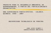 UNIVERSIDAD TECNOLOGICA DE PEREIRA JOHN JAIRO OCAMPO C. ADMINISTRADOR AMBIENTAL PROYECTO PARA EL DESARROLLO AMBIENTAL DE QUEBRADANEGRA, A PARTIR DEL FORTALECIMIENTO.