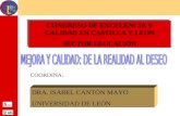 CONGRESO DE EXCELENCIA Y CALIDAD EN CASTILLA Y LEÓN SECTOR EDUCACIÓN CONGRESO DE EXCELENCIA Y CALIDAD EN CASTILLA Y LEÓN SECTOR EDUCACIÓN COORDINA: DRA.