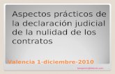 1 Valencia 1-diciembre-2010 Aspectos prácticos de la declaración judicial de la nulidad de los contratos benjamin@deiuris.com 1.