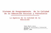 Sistema de Aseguramiento de la Calidad de la Educación Escolar y Parvularia Agosto, 2008 Pedro Montt Leiva Unidad de Curriculum y Evaluación Mineduc La.
